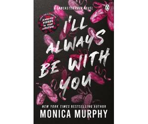 Monica Murphy I’ll Always Be With You (Tascabile) Lancaster Prep