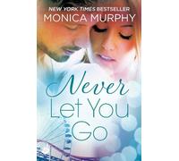 Monica Murphy Never Let You Go: Never Series 2 (Tascabile) Never Series