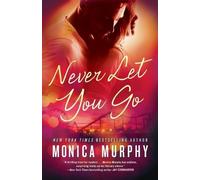 Monica Murphy Never Let You Go (Tascabile) Never