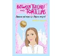 Monica Ocejo Between Threads and Tortillas (Tascabile)