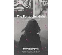Monica Potts The Forgotten Girls (Copertina rigida)