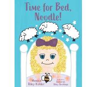 Monica Riley Kohler Deborah Riley Kohler Time for Bed, Noodle (Tascabile)