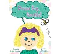 Monica Riley Kohler Dream Big, Noodle (Tascabile)