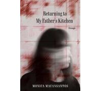 Monica S. Macansantos Returning to My Father's Kitchen (Tascabile)