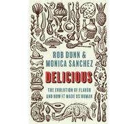Monica Sanchez e Rob Dunn – Delicious – Copertina rigida