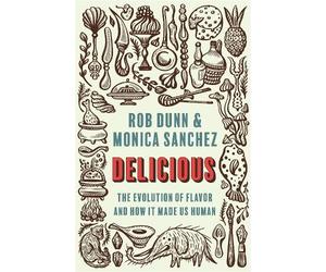 Monica Sanchez Rob Dunn Delicious (Copertina rigida)