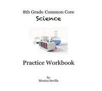 Monica Sevilla 8th Grade Common Core Science Practice Workbook (Tascabile)