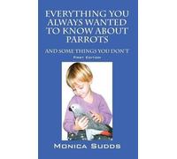 Monica Sudds Everything You Always Wanted to Know About Parro (Copertina rigida)