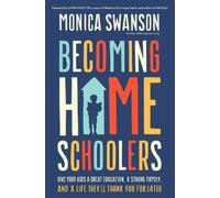 Monica Swanson Becoming Homeschoolers (Tascabile)