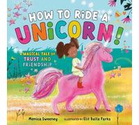 Monica Sweeney How to Ride a Unicorn (Copertina rigida)