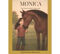 Monica: The Horse Who Chose Me