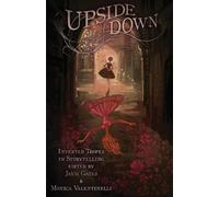 Monica Valentinelli Jaym Gates John Hornor Jacobs Upside Down (Tascabile)