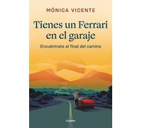Mónica Vicente Tienes un ferrari en el garaje: Encuéntrate al final (Tascabile)