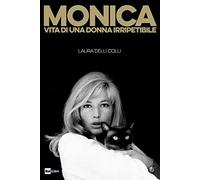 Monica. Vita di una donna irripetibile