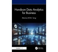 Monica W. M. Tang Hands-on Data Analytics for Business (Tascabile)
