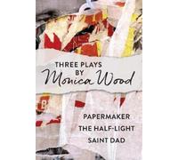 Monica Wood Three Plays by Monica Wood (Tascabile)