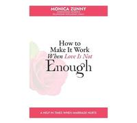 Monica Zunny How To Make It Work When Love Is Not Enough (Tascabile)