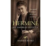 Moniek Bloks Hermine: an Empress in Exile (Tascabile)
