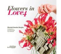 Moniek Vanden Berghe Flowers in Love 4 (Copertina rigida)