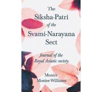 Monier Monier-Williams Charles The Siksha-Patri of the Svami-Narayan (Tascabile)