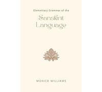 Monier Williams Elementary Grammar of the Sanskrit Language Partly (Tascabile)