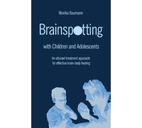 Brainspotting with Children and Adolescents: An attuned treatment approach for effective brain-body healing