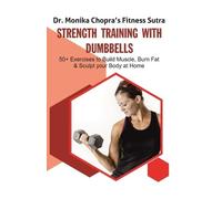 Monika Chopra Strength Training with Dumbbells (Tascabile) Fitness Sutra