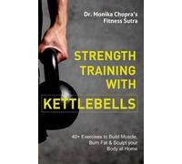 Monika Chopra Strength Training with Kettlebells (Tascabile) Fitness Sutra