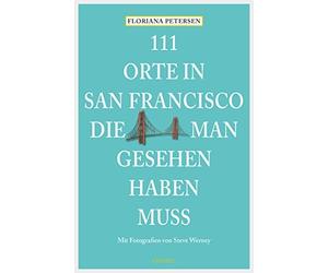 Monika Elisa Schurr 111 Orte in San Francisco, die man gesehen haben (Tascabile)