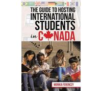 Monika Ferenczy The Guide to Hosting International Students in Canad (Tascabile)