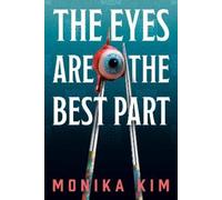 Monika Kim The Eyes Are the Best Part (Copertina rigida)
