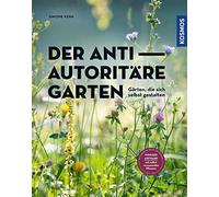 Monika Klars Si Der antiautoritäre Garten: Gärten, die sich selbst g (Tascabile)