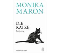 Monika Maron Die Katze: Erzählung Die unerhörte Begegnung e (Copertina rigida)