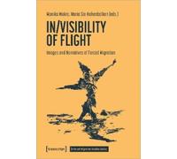 Monika Mokre In/Visibility of Flight (Tascabile) Forced Migration Studies Series