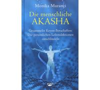 Monika Muranyi Die menschliche Akasha: Gesammelte Kryon-Botsc (Copertina rigida)