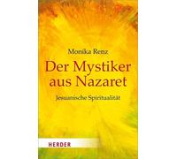 Monika Renz Der Mystiker Aus Nazaret (Tascabile) Herder Spektrum