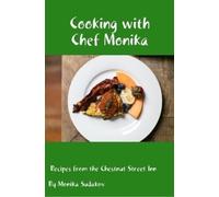 Monika Sudakov Cooking with Chef Monika: Recipes from the Chestnut S (Tascabile)