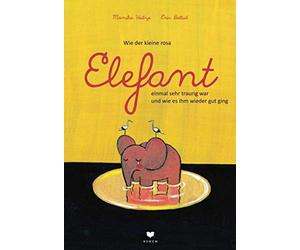 Monika Weitze E Wie der kleine rosa Elefant einmal sehr traur (Copertina rigida)