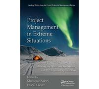 Project Management in Extreme Situations: Lessons from Polar Expeditions, Military and Rescue Operations, and Wilderness Exploration
