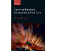 Monique Deveaux Gender and Justice in Multicultural Liberal States (Tascabile)