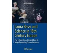 Monique Frize Laura Bassi and Science in 18th Century Europe (Tascabile)