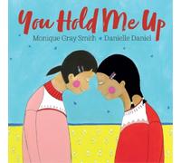 Monique Gray Smith You Hold Me Up (Copertina rigida)