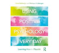 Monique Hulsbergen Ernst Bohlmeij Using Positive Psychology Every D (Tascabile)