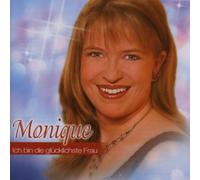 Monique - Ich Bin die Glücklichste Frau