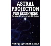 Monique Joiner Siedlak Astral Projection for Beginners (Tascabile)