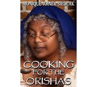 Monique Joiner Siedlak Cooking For The Orishas (Tascabile)