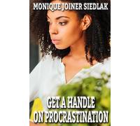 Monique Joiner Siedlak Get A Handle on Procrastination (Tascabile)