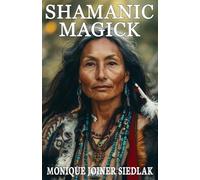Monique Joiner Siedlak Shamanic Magick (Tascabile)