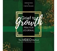Monique L Ross D Nicole Williams Grief to Growth Prayer Journal (Tascabile)