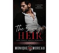 Monique Moreau The Savage Heir (Tascabile) Lupu Family Mafia Romance